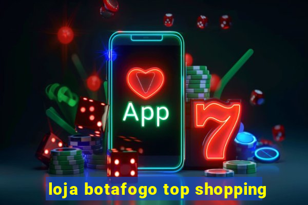 loja botafogo top shopping